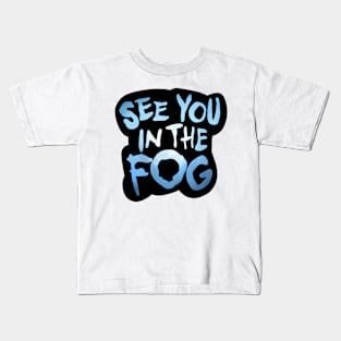 See You in the FOG Halloween Kids T-Shirt